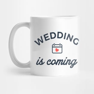 wedding is coming Mug